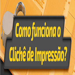 Como funciona o Clichê de Impressão?